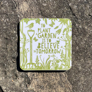 Coaster - To plant a garden is to believe in tomorrow - Audrey Hepburn