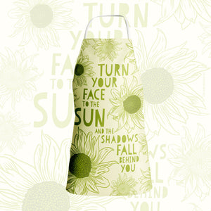 Apron - Turn your face to the Sun and the shadows fall behind you...