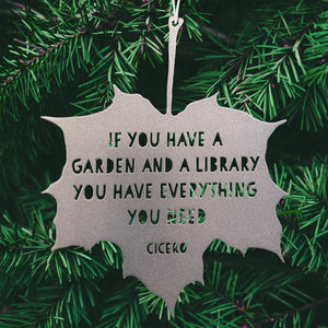 Leaf Quote - If you have a garden and a library you have everything you need - Marcus Tullius Cicero