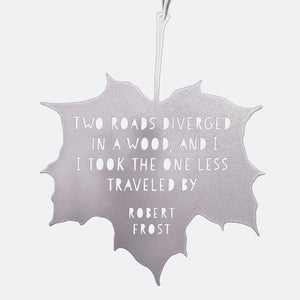 Leaf Quote - Two roads diverged in a wood, and I — I took the one less traveled by - Robert Frost