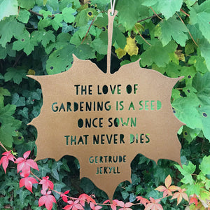 Leaf Quote - The love of gardening is a seed once sown - Gertrude Jekyll