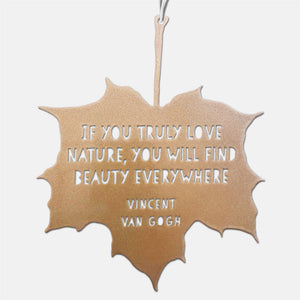 Leaf Quote - If you truly love nature you will find beauty everywhere - Vincent Van Gogh