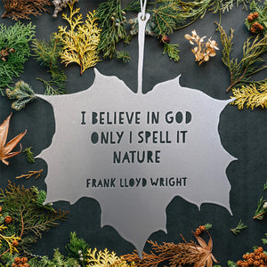 Leaf Quote - I believe in God only I spell it Nature - Frank Lloyd Wright