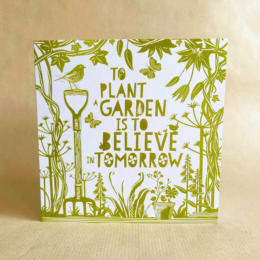 Greeting Card - To plant a garden is to believe in tomorrow - Audrey Hepburn