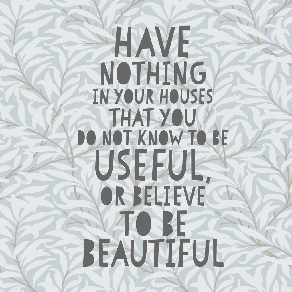 Greeting Card - Have nothing in your houses - William Morris