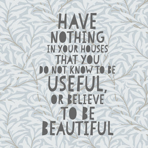 Greeting Card - Have nothing in your houses - William Morris