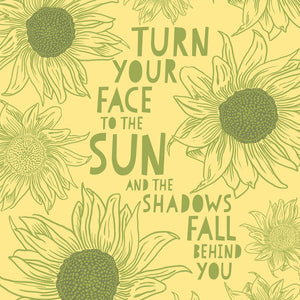 Greeting Card - Turn you face to the sun