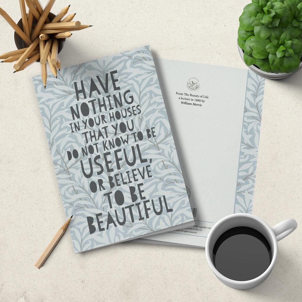 Notebook - soft cover - Have nothing in your houses - William Morris