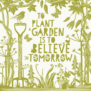 Greeting Card - To plant a garden is to believe in tomorrow - Audrey Hepburn