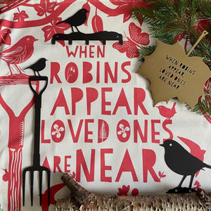 Tea-towel - When robins appear, loved ones are near...