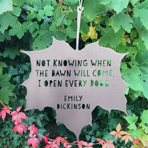 Leaf Quote - Not knowing when the Dawn will come, I open every door - Emily Dickinson
