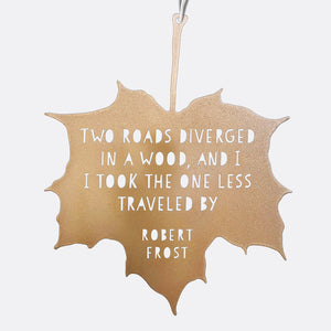 Leaf Quote - Two roads diverged in a wood, and I — I took the one less traveled by - Robert Frost