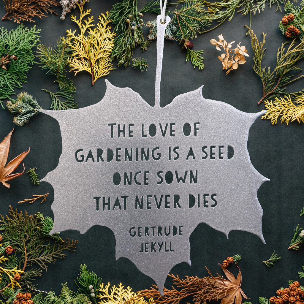Leaf Quote - The love of gardening is a seed once sown - Gertrude Jekyll