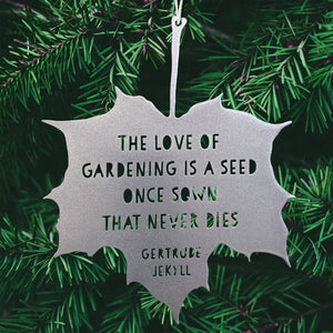 Leaf Quote - The love of gardening is a seed once sown - Gertrude Jekyll