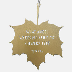 Leaf Quote - What angel wakes me from my flowery bed? - Titania - Midsummer Night's Dream