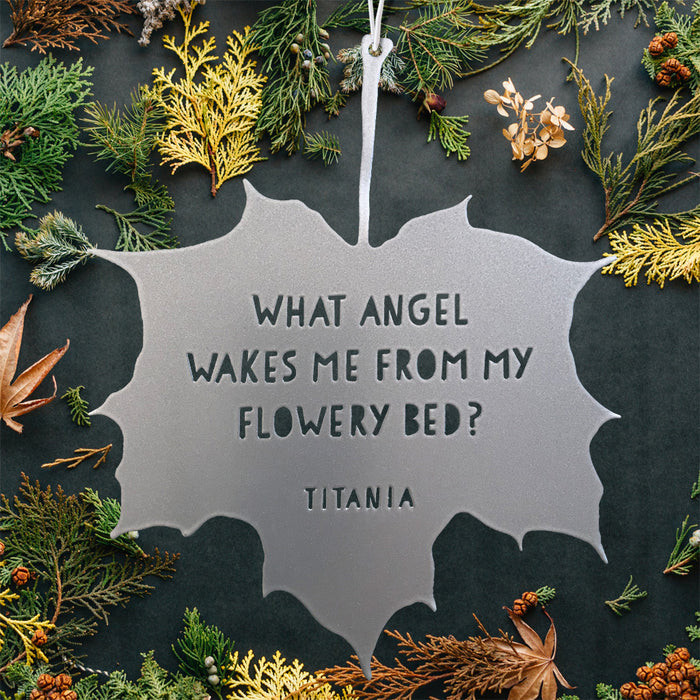 Leaf Quote - What angel wakes me from my flowery bed? - Titania - Midsummer Night's Dream