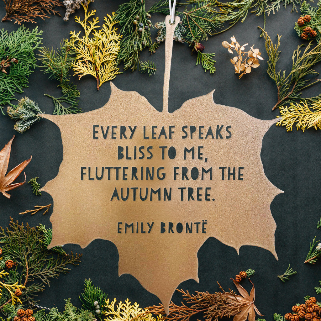 Leaf Quote - Every leaf speaks bliss to me, fluttering from the autumn tree - Emily Brontë