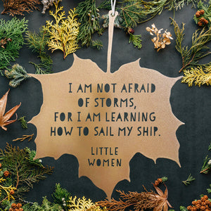 Leaf Quote - I am not afraid of storms, for I am learning how to sail my ship - Louisa May Alcott