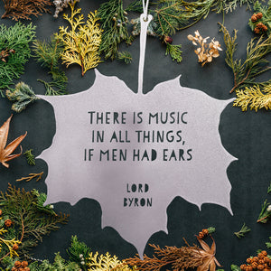 Leaf Quote - There is music in all things, if men had ears - Lord Byron